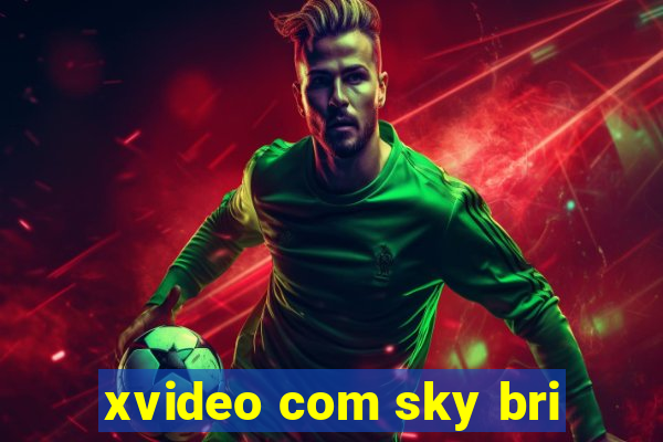 xvideo com sky bri